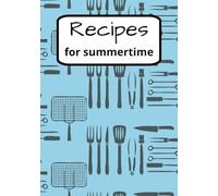Recipes for Summertime: Blank Recipe Book | Fill in Your Own Recipes | DIY Cookbook | 100 pages