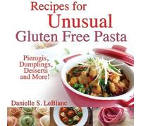 Recipes For Unusual Gluten Free Pasta