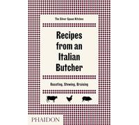 RECIPES FROM AN ITALIAN BUTCHER: ROASTING, STEWING, BRAISING