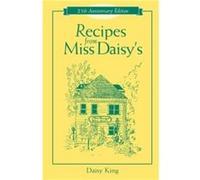 Recipes From Miss Daisys 25th Anniversary Edition by Daisy King Daisy King (Auteur)