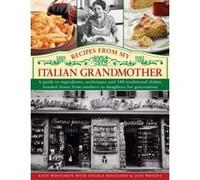 Recipes from My Italian Grandmother: A Guide to Ingredients, Techniques and 100 Traditional Dishes, Handed Down from Mothers to Daughters for Generations - [Livre en VO] Kate Whiteman, Angela Boggiano