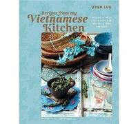 Recipes from My Vietnamese Kitchen by Uyen agent Luu Uyen agent Luu (Auteur)