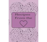 Recipes from the Heart: Blank Recipe book | Fill in your Favorite Recipes in empty Cookbook|