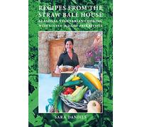 Recipes from the Straw Bale House: seasonal vegetarian cooking with gluten- and dairy-free recipes