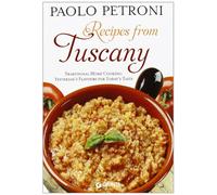 Recipes from Tuscany. Traditional home cooking: yesterday's flavours for today's taste