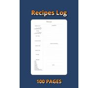 Recipes Log Book: Blank Recipe Journal to Record, Organize & Preserve Your Favorite Dishes | 100 Pages | Cooking Notebook for Home Chefs