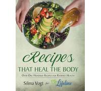 Recipes that Heal the Body: Over One Hundred Recipes for Radiant Health