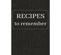 Recipes to remember: Blank Recipe Book | DIY Cookbook | Record Your Favorite Recipes