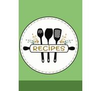 Recipes: Your Personal Blank Cookbook Journal for Family Recipes, Favorites, and New Creations