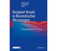 Recipient Vessels in Reconstructive Microsurgery: Anatomy and Technical Considerations