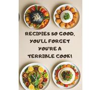 Recipies So Good, You'll Forget You're A Terrible Cook!: Blank Recipie Book To Write In | Funny Blank Recipie Book | Lovely Gift