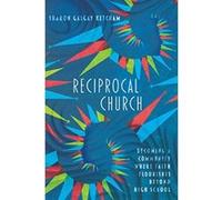 Reciprocal Church: Becoming a Community Where Faith Flourishes Beyond High School - [Version Originale] Inconnu (Auteur)