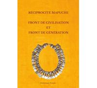 Réciprocité Mapuche. Front de civilisation et front de génération