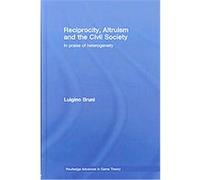 Reciprocity, Altruism And The Civil Society, Routledge Advances in Game Theory Bruni (Auteur)