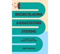 Recirculating Aquaculture Systems: A Guide to Farm Design and Operations