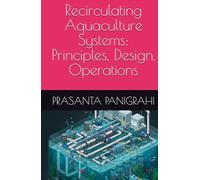 Recirculating Aquaculture Systems: Principles, Design, Operations