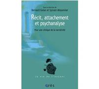 Récit, attachement et psychanalyse - Pour une clinique de la narrativité GOLSE BERNARD/MISSONNIER SYLVAIN (Auteur)
