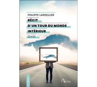 Récit d’un tour du monde intérieur - 12 h 21 - Philippe Lardellier - Aluna - broché - Essai