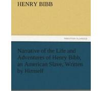 Récit de la vie et des aventures de Henry B. Bibb, Hen.=