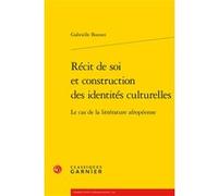 Récit de soi et construction des identités culturelles Gabrielle Bonnet (Auteur), Bernard Franco (Collection dirigée par), Véronique Gely (Collection dirigée par)
