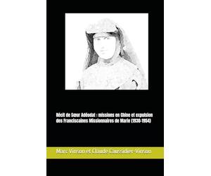 Récit de Sœur Adéodat : missions en Chine et expulsion des Franciscaines Missionnaires de Marie (1930-1954)