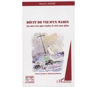 Récit De Vie D'un Marin - La Mer N'a Pas Voulu, Le Ciel Non Plus