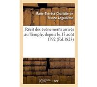 Récit des événements arrivés au Temple, depuis le 13 août 1792 (Éd.1823)