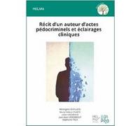 Récit d'un auteur d'actes pédocriminels et éclairages cliniques Bérengère Devillers (Auteur), Marie-Hélène Plaëte (Auteur), Julien Lagneaux (Auteur), Jean-Marc Verdebout (Auteur), Stéphanie Yala (Aute
