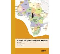 Récit d'un globe-trotter en Afrique 1972-1974 - Herve Ayme - Publibook - broché - Récit