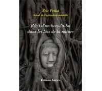 Récit d'un hors-la-loi dans les lois de la nature - Eric Petiot - Amyris Eds - broché - Récit