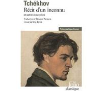 Récit d'un inconnu et autres nouvelles Anton Pavlovitch Tchekhov (Auteur), Edouard Parayre (Traduction), Roger Grenier (Edité par)