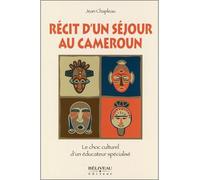 Récit d'un séjour au Cameroun Neuf semaines en stage de psychoéducation - Jean Chapleau - Beliveau Editeur - broché - Récit