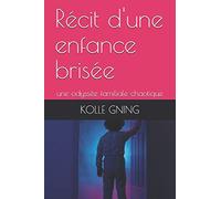 Récit d'une enfance brisée: une odyssée familiale chaotique