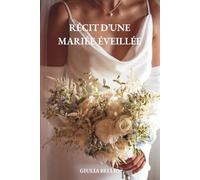 Récit d'une mariée éveillée: Piqûres et Émerveillement : vivre son mariage en pleine conscience