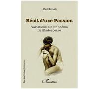Joël Hillion – Récit d'une Passion – Variations sur un thème de Shakespeare – Broché