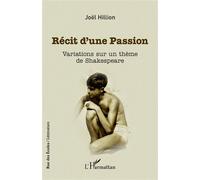 Joël Hillion – Récit d'une Passion – Variations sur un thème de Shakespeare – Broché