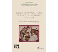 Récit et espace dans Les métamorphoses d’Apulée – Une étude narratologique – L'Harmattan