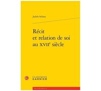 Récit Et Relation De Soi Au Xviie Siècle