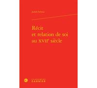 Récit et relation de soi au XVIIe siècle - Judith Sribnai - Classiques Garnier - relié - Essai
