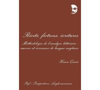 Récit, Fictions, Écritures - Méthodologie De L'analyse Littéraire, Oeuvres Et Écrivains De Langue Anglaise