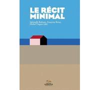 Recit minimal (le). du minime au minimalisme. litterature, arts, med Littérature, arts, médias - Eric Négrel - Presses De La Sorbonne Nouvelle - broché - Essai