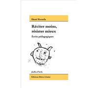 Réciter moins, résister mieux Ecrits pédagogiques 1917 - 1925 - Henri Roorda - Heros-Limite Eds - broché - Essai