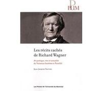 Récits cachés de Richard Wagner (Les): Art poétique, rêve et sexualité du Vaisseau fantôme à Parsifal
