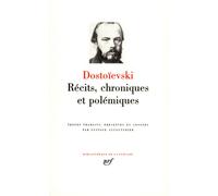 Fiodor Mikhaïlovitch Dostoïevski – Récits, chroniques et polémiques – Gallimard – Relié