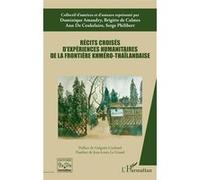 Récits croisés d'expériences humanitaires de la frontière khméro-thaïlandaise Dominique Amaudry (Auteur), Brigitte de Calmes (Auteur), Ann De Ceukelaire (Auteur), Serge Philibert (Auteur)