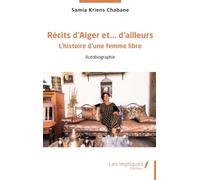 Récits d’Alger et… d’ailleurs: L’histoire d’une femme libre