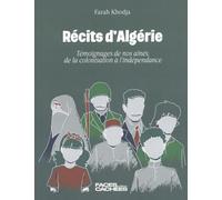 Récits d'Algérie - Témoignages de nos aînés, de la colonisation à l'indépendance