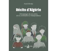 Récits d'Algérie - Témoignages de nos aînés, de la colonisation à l'indépendance Témoignages de nos aînés, de la colonisation à l´indépendance - Farah Khodja - Faces Cachees - broché - Témoignage