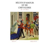 Récits D'amour Et De Chevalerie - Xiième-Xvème Siècle