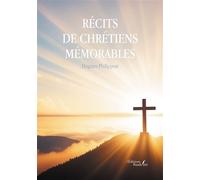 Récits de chrétiens mémorables - Hugues Philippon - Baudelaire - broché - Essai